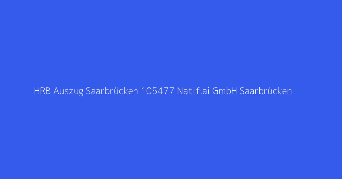 HRB Auszug Saarbrücken 105477 Natif.ai GmbH Saarbrücken